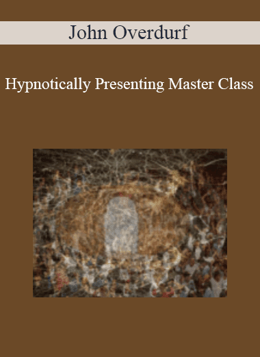 John Overdurf - Hypnotically Presenting Master Class