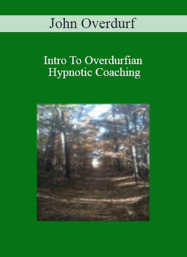 John Overdurf - Intro To Overdurfian Hypnotic Coaching