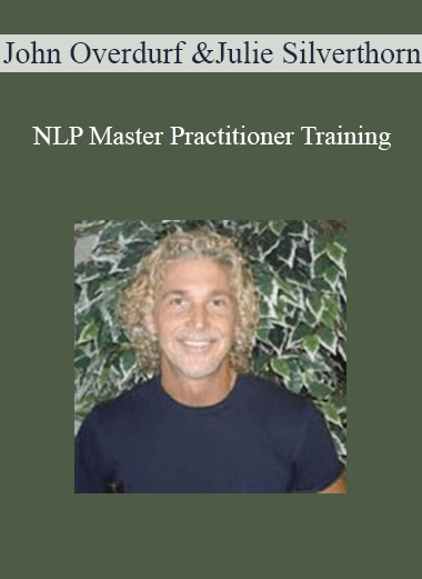 John Overdurf & Julie Silverthorn - NLP Master Practitioner Training