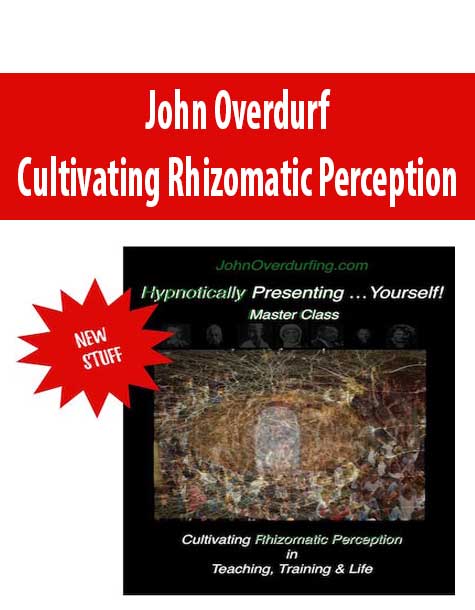 [Download Now] John Overdurf – Cultivating Rhizomatic Perception