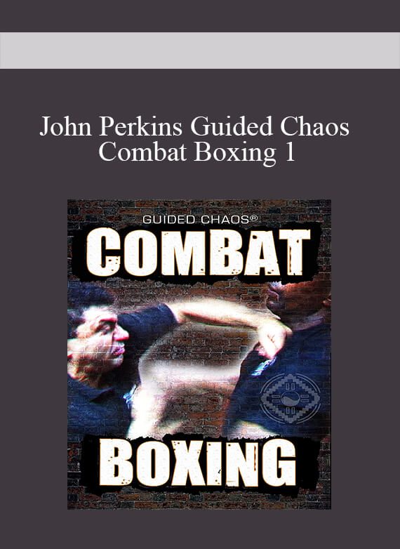 [Download Now] John Perkins Guided Chaos Combat Boxing 1