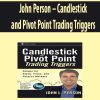 John Person – Candlestick and Pivot Point Trading Triggers