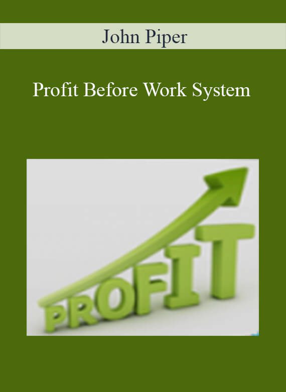 John Piper – Profit Before Work System