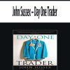 John Sussex – Day One Trader