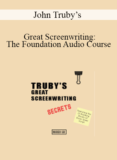 John Truby’s - Great Screenwriting: The Foundation Audio Course