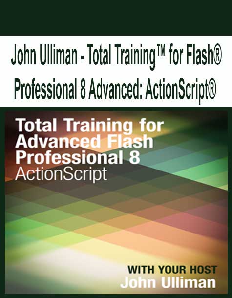 [Pre-Order] John Ulliman - Total Training™ for Flash® Professional 8 Advanced: ActionScript®