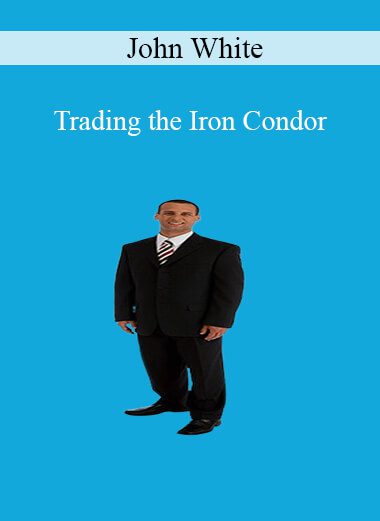 John White - Trading the Iron Condor