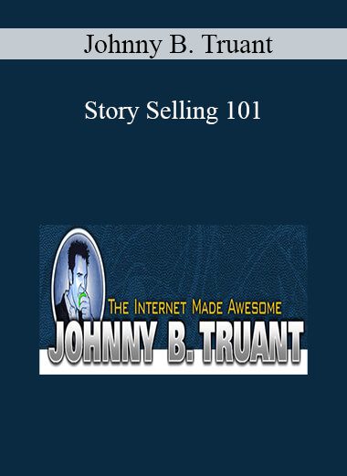 Johnny B. Truant - Story Selling 101