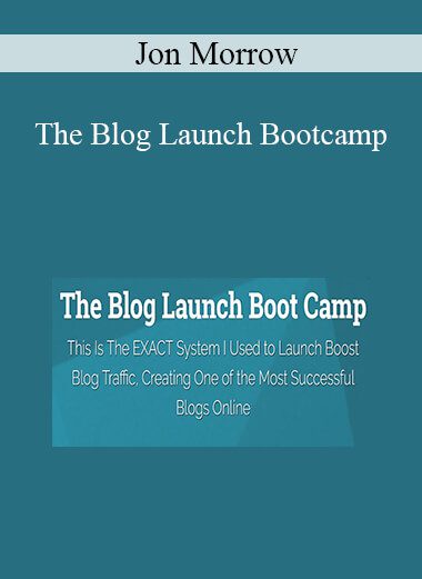 Jon Morrow - The Blog Launch Bootcamp