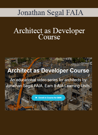 Jonathan Segal FAIA - Architect as Developer Course