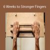 Jonathan Siegrist - 6 Weeks to Stronger Fingers