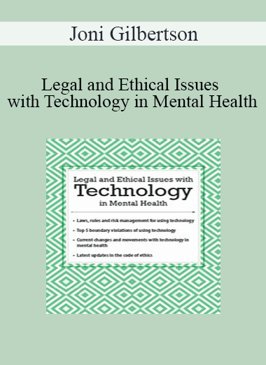 Joni Gilbertson - Legal and Ethical Issues with Technology in Mental Health