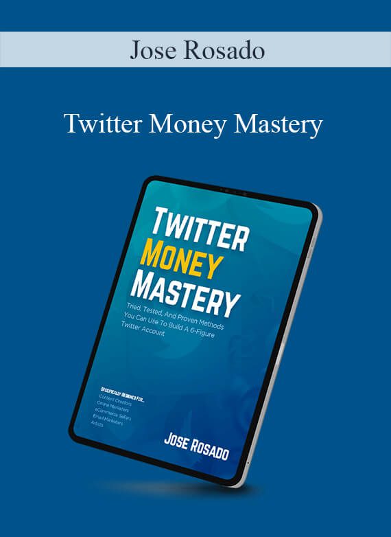 [Download Now] Jose Rosado – Twitter Money Mastery