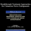 Joseph LaVacca - Breakthrough Treatment Approaches for Cutaneous Nerve Entrapments