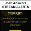 Josh Answers - STREAM ALERTS