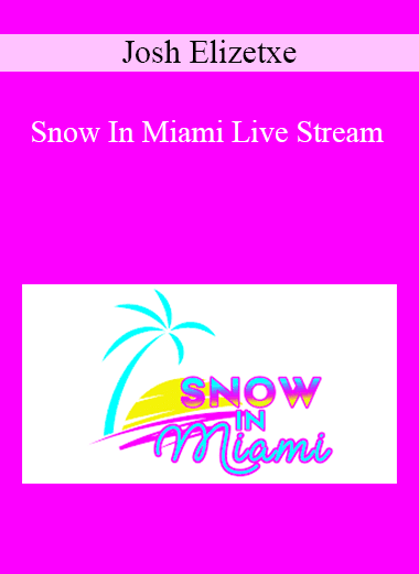 Josh Elizetxe - Snow In Miami Live Stream