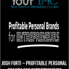 Josh Forti – Profitable Personal Brands for Entrepreneurs