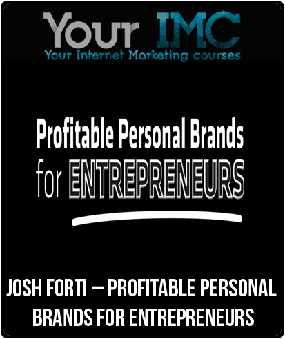 Josh Forti – Profitable Personal Brands for Entrepreneurs