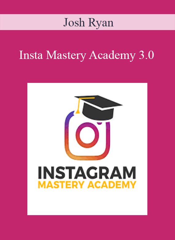 Josh Ryan – Insta Mastery Academy 3.0