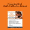 Joy R. Samuels - Counseling Grief Clients Certification Training: Functional Interventions for Everyday Use