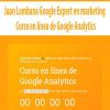 [Download Now] Juan Lombana Google Expert en marketing - Curso en línea de Google Analytics