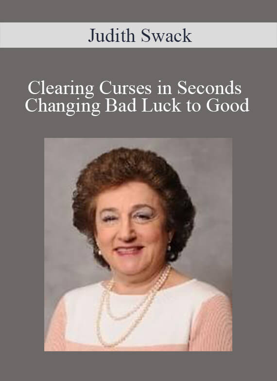 [Download Now] Judith Swack – Clearing Curses in Seconds – Changing Bad Luck to Good