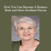 Judy Helm Wright - How You Can Become A Bounce-Back and More Resilient Person