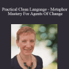 Judy Rees - Practical Clean Language - Metaphor Mastery For Agents Of Change