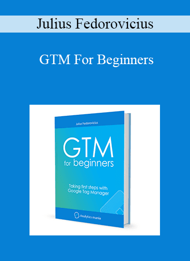 Julius Fedorovicius - GTM For Beginners