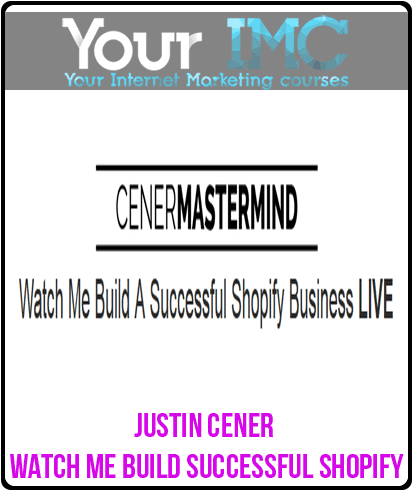 [Download Now] Justin Cener - Watch Me Build Successful Shopify