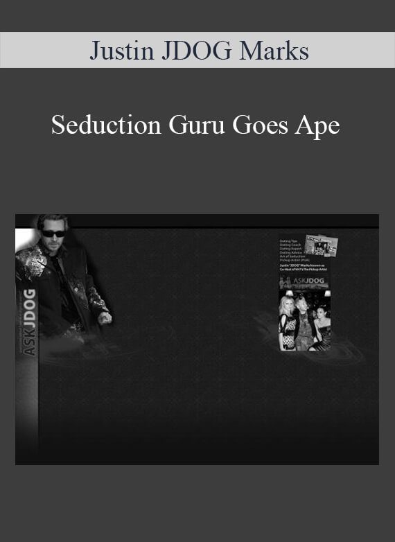 Justin JDOG Marks – Seduction Guru Goes Ape