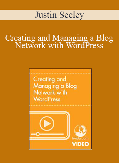 Justin Seeley - Creating and Managing a Blog Network with WordPress