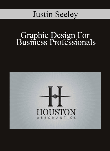 Justin Seeley - Graphic Design For Business Professionals