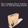 Kal Bashir - The Complete Heros Journey: How To Tell Riveting Stories