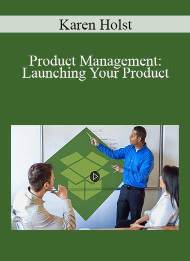 Karen Holst - Product Management: Launching Your Product