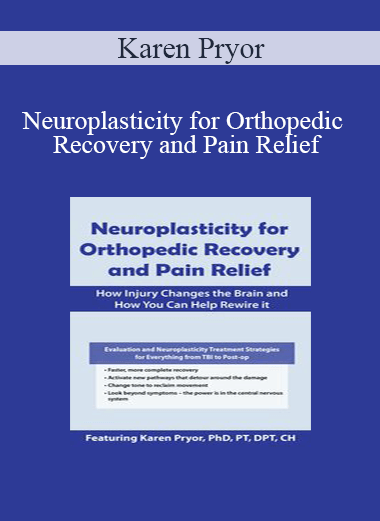 Karen Pryor - Neuroplasticity for Orthopedic Recovery and Pain Relief: How Injury Changes the Brain and How You Can Help Rewire It