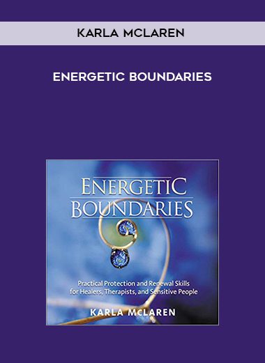 [Download Now] Karla McLaren – Energetic Boundaries