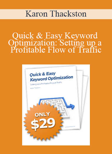 Karon Thackston - Quick & Easy Keyword Optimization: Setting up a Profitable Flow of Traffic