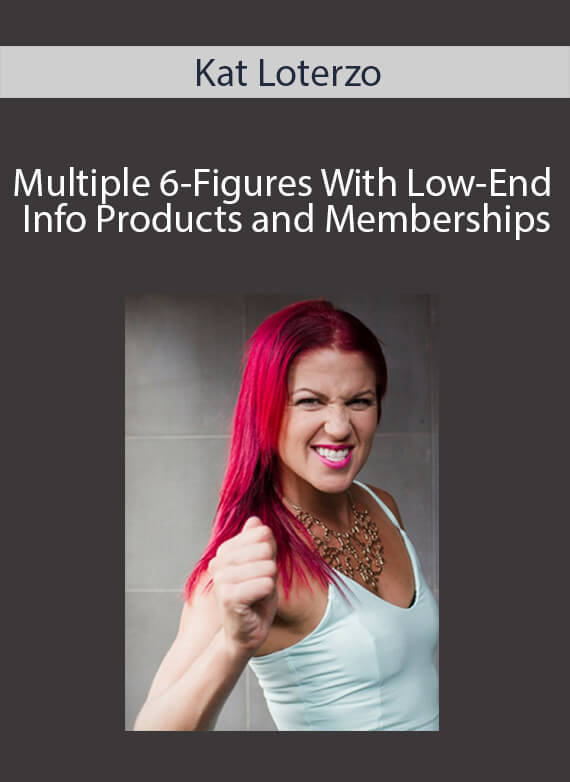 Kat Loterzo - Multiple 6-Figures With Low-End Info Products and Memberships