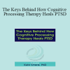 Kathleen M. Chard - The Keys Behind How Cognitive Processing Therapy Heals PTSD