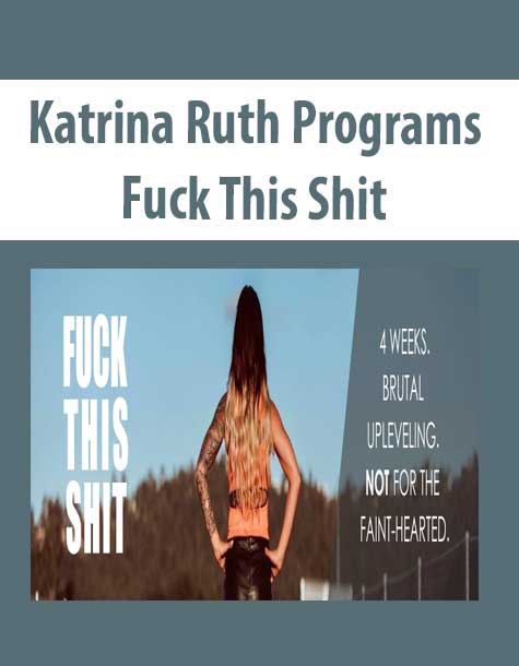 [Download Now] Katrina Ruth Programs – Fuck This Shit