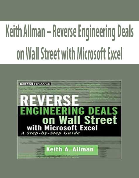 Keith Allman – Reverse Engineering Deals on Wall Street with Microsoft Excel