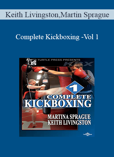 Keith Livingston Martin Sprague - Complete Kickboxing -Vol 1