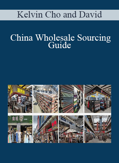 Kelvin Cho and David - China Wholesale Sourcing Guide