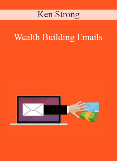 Ken Strong - Wealth Building Emails