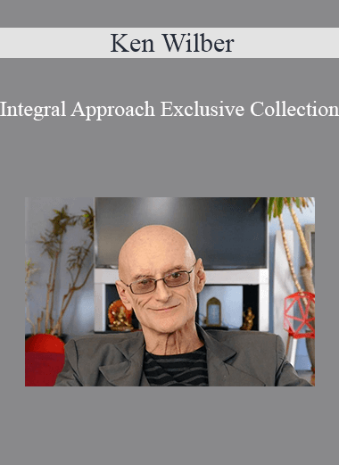 Ken Wilber - Integral Approach Exclusive Collection