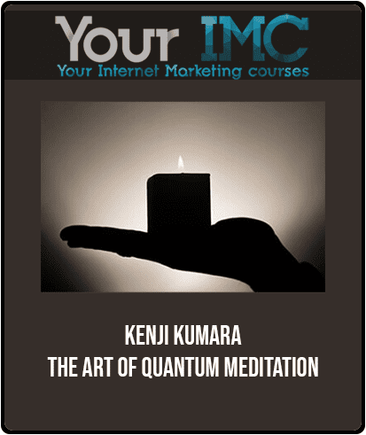 [Download Now] Kenji Kumara - The Art Of Quantum Meditation