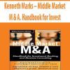 Kenneth Marks – Middle Market M & A. Handbook for Invest