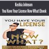 [Download Now] Keshia Johnson – You Have Your License Now What Ebook