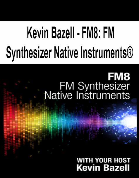 [Pre-Order] Kevin Bazell - FM8: FM Synthesizer Native Instruments®